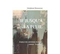 If jusqu'à la pluie: Fable de l'avenir oublié