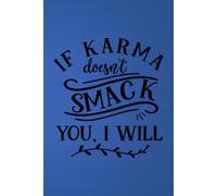 If Karma Doesn't Smack You I Will: 6x9 notebook with 120 lined pages and a sassy cover. Carry it front forward to avoid idle chit chat. Great Christmas gift for colleagues.