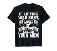 If Lifting Was Easy It Would Be Called Your Mom Camiseta