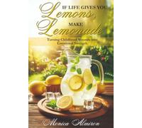 If Live Gives You Lemons, Make Lemonade: Turning Childhood Wounds Into Emotional Strengh