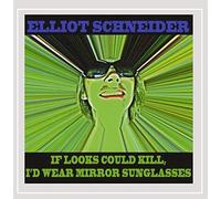 If Looks Could Kill, I'd Wear Mirror Sunglasses by Elliot Schneider (2013-08-03)
