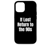 If Lost Return To The 90s Retro Throwback Nostalgia Apparel Carcasa para iPhone 12/12 Pro