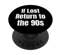 If Lost Return To The 90s Retro Throwback Nostalgia Apparel PopSockets PopGrip Adhesivo