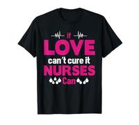 If Love Can't Cure It Nurses Can Funny Nursing Nurse Camiseta