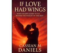 If Love Had Wings: When Hearts Learn to Fly Beyond the Weight of the Past