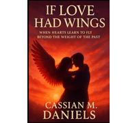 If Love Had Wings: When Hearts Learn to Fly Beyond the Weight of the Past