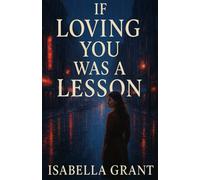 If Loving You Was a Lesson: A Story of Love, Loss, and the Lessons That Shape a Woman's Heart
