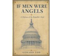 If Men Were Angels: A Defense of the Republic's Soul (A Civic Essay Series)