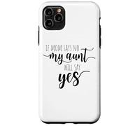 If Mom Says No My Aunt Will Say Yes Sobrina Sobrino La Tía Carcasa para iPhone 11 Pro MAX