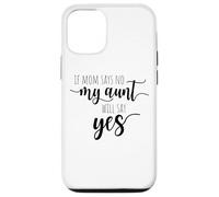 If Mom Says No My Aunt Will Say Yes Sobrina Sobrino La Tía Carcasa para iPhone 12/12 Pro