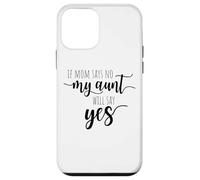 If Mom Says No My Aunt Will Say Yes Sobrina Sobrino La Tía Carcasa para iPhone 12 Mini