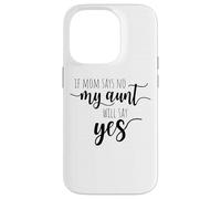If Mom Says No My Aunt Will Say Yes Sobrina Sobrino La Tía Carcasa para iPhone 14 Pro