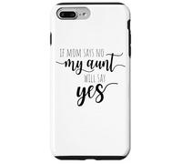 If Mom Says No My Aunt Will Say Yes Sobrina Sobrino La Tía Carcasa para iPhone 7 Plus/8 Plus