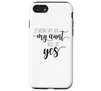 If Mom Says No My Aunt Will Say Yes Sobrina Sobrino La Tía Carcasa para iPhone SE (2020) / 7/8