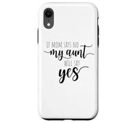 If Mom Says No My Aunt Will Say Yes Sobrina Sobrino La Tía Carcasa para iPhone XR