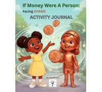 If Money Were A Person: Exploring Emotions & Money Awareness Through Stories, Reflection, and Activities
