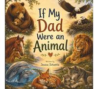 If My Dad Were An Animal (If You Were an Animal Series)