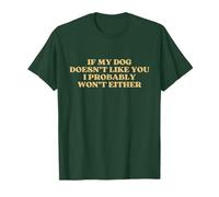If My Dog Doesn't Like You I Probably Won't Either Pet Lover Camiseta