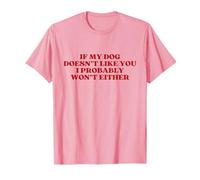 If My Dog Doesn't Like You I Probably Won't Either Pet Lover Camiseta