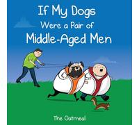 If My Dogs Were a Pair of Middle-Aged Men