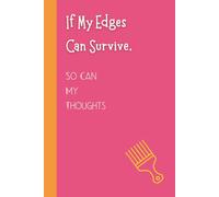 If My Edges Can Survive, so can my thoughts: A Natural Hair Journal for Black Women to Write, Reflect, and Grow