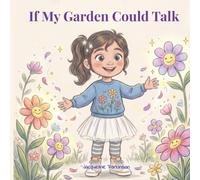 If My Garden Could Talk: A Magical Rhyming Picture Book About Self-Love, Emotions & Being Wonderfully You