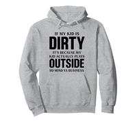 if my Kid is Dirty Its Because my Kid Actually Plays Outside Sudadera con Capucha