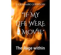 "IF MY LIFE WERE A MOVIE": The Rage within