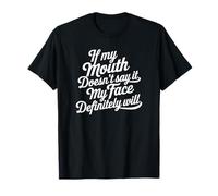 If My Mouth Doesn'T Say It Face Definitivamente Será Divertido Dicho Camiseta