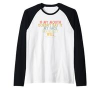 If My Mouth Doesn'T Say It My Face Definitely Will Camiseta Manga Raglan