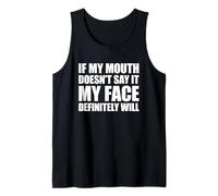 If My Mouth Doesn'T Say It My Face Will Camiseta sin Mangas