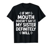 If My Mouth Doesn'T Say It My Sister Definitely Will - Camiseta gráfica económica, Hombre, Negro, S