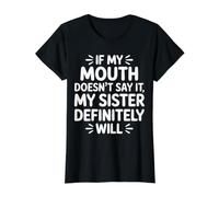 If My Mouth Doesn'T Say It My Sister Definitely Will - Camiseta gráfica económica, Mujer, Negro, S