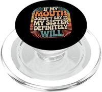 If My Mouth Doesn'T Say It My Sister Definitely Will - PopSockets PopGrip para MagSafe