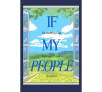 IF MY PEOPLE - ENCOUNTERING GOD, ACCESSING HEAVEN