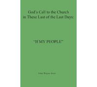 If My People: God's Call to the Church in these Last of the Last Days: Volume 1