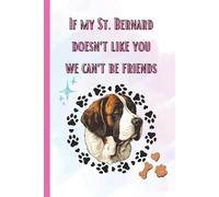 If My St. Bernard Doesn’t Like You We Can’t Be Friends Notebook Cute Funny Dog Mom Journal for Women & Girls Pastel Pink Green Watercolor Pawprint ... Graduation Everyday Occasion Thank You Sorry