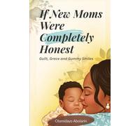 If New Moms Were Completely Honest: Guilt, Grace & Gummy Smiles
