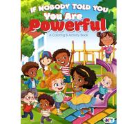 If Nobody Told You...You are Powerful: A children's coloring book