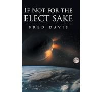 If Not For the Elect Sake