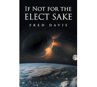 If Not For the Elect Sake