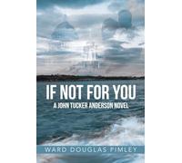 IF NOT FOR YOU: A John Tucker Anderson Novel