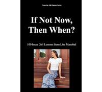 If Not Now, Then When?: 100 Issan Girl Lessons from Lisa Manobal: 1 (100 Quotes Series/Music)