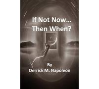 If Not Now...Then When?: Volume 1