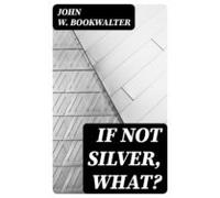 If Not Silver What? (ebook)