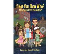 If Not you then Who?: Who turned off the Lights?: 1 (If Not You, Then Who? Mystery)