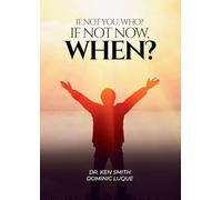 If Not You, Who? If Not Now, When?