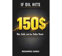 If Oil Hits $150: War, Gold, and the Dollar Reset - How to Profit and Protect Your Money in a Global Crisis