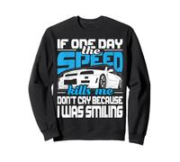 If One Day The Speed Kills Me - Entusiasta de los coches de carreras Sudadera