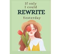 If Only I Could Rewrite Yesterday: A Guided Apology Journal to Heal, Express Regret, and Rebuild Love